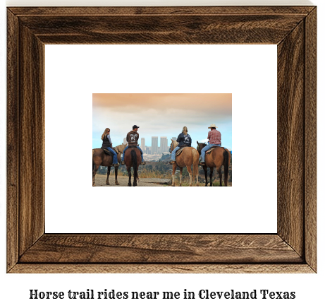 horse trail rides near me in Cleveland, Texas
